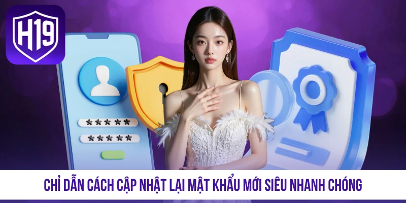 Chỉ dẫn cách cập nhật lại mật khẩu mới siêu nhanh chóng