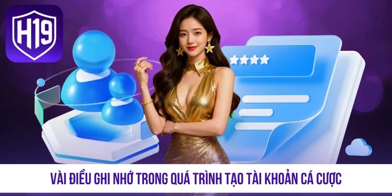 Vài điều ghi nhớ trong quá trình tạo tài khoản cá cược